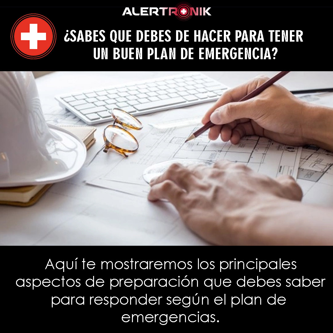 Sabes que debes hacer para tener un buen plan de Emergencia y Contingencia?